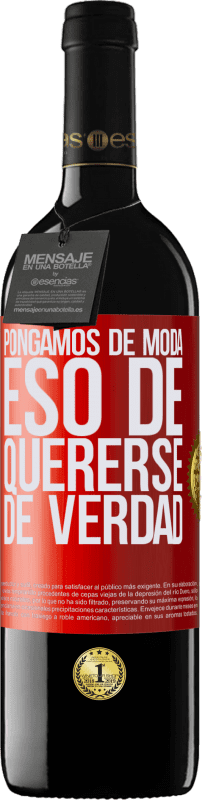 39,95 € Envío gratis | Vino Tinto Edición RED MBE Reserva Pongamos de moda eso de quererse de verdad Etiqueta Roja. Etiqueta personalizable Reserva 12 Meses Cosecha 2016 Tempranillo