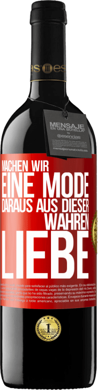 39,95 € Kostenloser Versand | Rotwein RED Ausgabe MBE Reserve Machen wir eine Mode daraus, aus dieser wahren Liebe Rote Markierung. Anpassbares Etikett Reserve 12 Monate Ernte 2015 Tempranillo