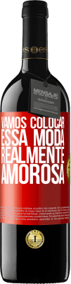 39,95 € Envio grátis | Vinho tinto Edição RED MBE Reserva Vamos colocar essa moda realmente amorosa Etiqueta Vermelha. Etiqueta personalizável Reserva 12 Meses Colheita 2014 Tempranillo