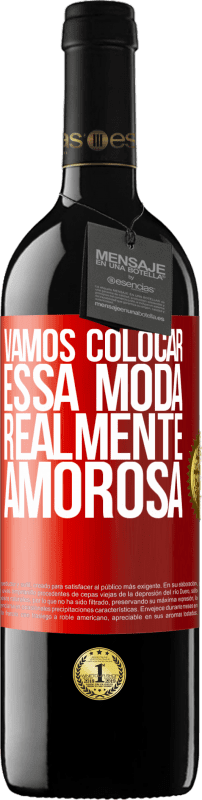 39,95 € Envio grátis | Vinho tinto Edição RED MBE Reserva Vamos colocar essa moda realmente amorosa Etiqueta Vermelha. Etiqueta personalizável Reserva 12 Meses Colheita 2016 Tempranillo