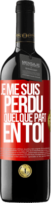 39,95 € Envoi gratuit | Vin rouge Édition RED MBE Réserve Je me suis perdu quelque part en toi Étiquette Rouge. Étiquette personnalisable Réserve 12 Mois Récolte 2014 Tempranillo