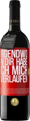 39,95 € Kostenloser Versand | Rotwein RED Ausgabe MBE Reserve Irgendwo in dir habe ich mich verlaufen Rote Markierung. Anpassbares Etikett Reserve 12 Monate Ernte 2014 Tempranillo