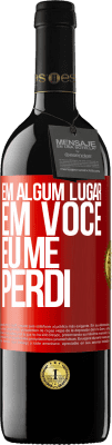 39,95 € Envio grátis | Vinho tinto Edição RED MBE Reserva Em algum lugar em você eu me perdi Etiqueta Vermelha. Etiqueta personalizável Reserva 12 Meses Colheita 2014 Tempranillo