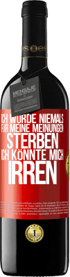 39,95 € Kostenloser Versand | Rotwein RED Ausgabe MBE Reserve Ich würde niemals für meine Meinungen sterben, ich könnte mich irren Rote Markierung. Anpassbares Etikett Reserve 12 Monate Ernte 2015 Tempranillo