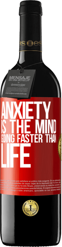 39,95 € Free Shipping | Red Wine RED Edition MBE Reserve Anxiety is the mind going faster than life Red Label. Customizable label Reserve 12 Months Harvest 2015 Tempranillo