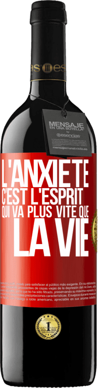 39,95 € Envoi gratuit | Vin rouge Édition RED MBE Réserve L'anxiété c'est l'esprit qui va plus vite que la vie Étiquette Rouge. Étiquette personnalisable Réserve 12 Mois Récolte 2014 Tempranillo