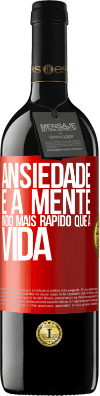 39,95 € Envio grátis | Vinho tinto Edição RED MBE Reserva Ansiedade é a mente indo mais rápido que a vida Etiqueta Vermelha. Etiqueta personalizável Reserva 12 Meses Colheita 2016 Tempranillo