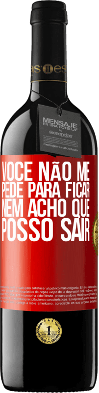 39,95 € Envio grátis | Vinho tinto Edição RED MBE Reserva Você não me pede para ficar, nem acho que posso sair Etiqueta Vermelha. Etiqueta personalizável Reserva 12 Meses Colheita 2015 Tempranillo