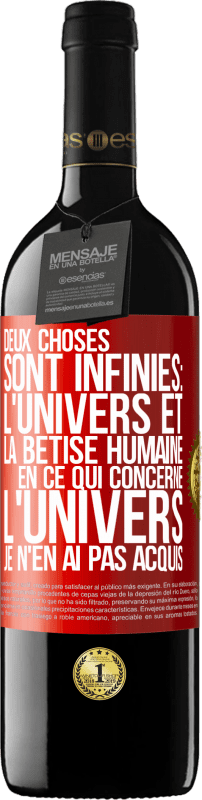 39,95 € Envoi gratuit | Vin rouge Édition RED MBE Réserve Deux choses sont infinies: l'univers et la bêtise humaine, en ce qui concerne l'univers, je n'en ai pas acquis la certitude abso Étiquette Rouge. Étiquette personnalisable Réserve 12 Mois Récolte 2016 Tempranillo