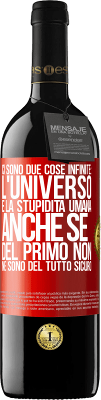 39,95 € Spedizione Gratuita | Vino rosso Edizione RED MBE Riserva Ci sono due cose infinite: l'universo e la stupidità umana. Anche se del primo non ne sono del tutto sicuro Etichetta Rossa. Etichetta personalizzabile Riserva 12 Mesi Raccogliere 2015 Tempranillo