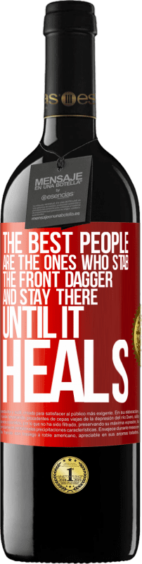 39,95 € Free Shipping | Red Wine RED Edition MBE Reserve The best people are the ones who stab the front dagger and stay there until it heals Red Label. Customizable label Reserve 12 Months Harvest 2015 Tempranillo