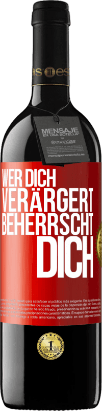 39,95 € Kostenloser Versand | Rotwein RED Ausgabe MBE Reserve Wer dich verärgert, beherrscht dich Rote Markierung. Anpassbares Etikett Reserve 12 Monate Ernte 2015 Tempranillo