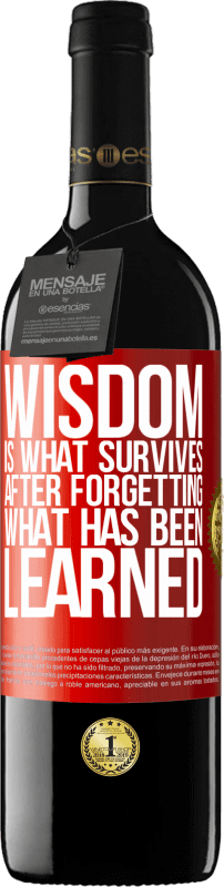 39,95 € Free Shipping | Red Wine RED Edition MBE Reserve Wisdom is what survives after forgetting what has been learned Red Label. Customizable label Reserve 12 Months Harvest 2015 Tempranillo