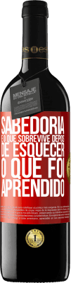 39,95 € Envio grátis | Vinho tinto Edição RED MBE Reserva Sabedoria é o que sobrevive depois de esquecer o que foi aprendido Etiqueta Vermelha. Etiqueta personalizável Reserva 12 Meses Colheita 2016 Tempranillo