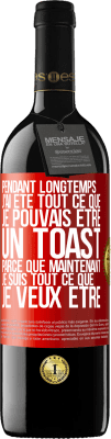 39,95 € Envoi gratuit | Vin rouge Édition RED MBE Réserve Pendant longtemps j'ai été tout ce que je pouvais être. Un toast, parce que maintenant je suis tout ce que je veux être Étiquette Rouge. Étiquette personnalisable Réserve 12 Mois Récolte 2015 Tempranillo