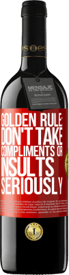 39,95 € Free Shipping | Red Wine RED Edition MBE Reserve Golden rule: don't take compliments or insults seriously Red Label. Customizable label Reserve 12 Months Harvest 2015 Tempranillo