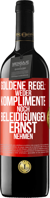 39,95 € Kostenloser Versand | Rotwein RED Ausgabe MBE Reserve Goldene Regel: Weder Komplimente noch Beleidigungen ernst nehmen Rote Markierung. Anpassbares Etikett Reserve 12 Monate Ernte 2015 Tempranillo