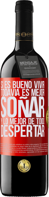 39,95 € Envío gratis | Vino Tinto Edición RED MBE Reserva Si es bueno vivir, todavía es mejor soñar, y lo mejor de todo, despertar Etiqueta Roja. Etiqueta personalizable Reserva 12 Meses Cosecha 2015 Tempranillo