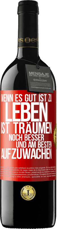 39,95 € Kostenloser Versand | Rotwein RED Ausgabe MBE Reserve Wenn es gut ist zu leben, ist träumen noch besser, und am besten aufzuwachen Rote Markierung. Anpassbares Etikett Reserve 12 Monate Ernte 2015 Tempranillo