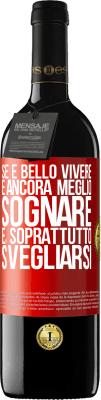 39,95 € Spedizione Gratuita | Vino rosso Edizione RED MBE Riserva Se è bello vivere, è ancora meglio sognare e, soprattutto, svegliarsi Etichetta Rossa. Etichetta personalizzabile Riserva 12 Mesi Raccogliere 2014 Tempranillo