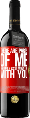 39,95 € Free Shipping | Red Wine RED Edition MBE Reserve There are parts of me that only exist when I am with you Red Label. Customizable label Reserve 12 Months Harvest 2015 Tempranillo