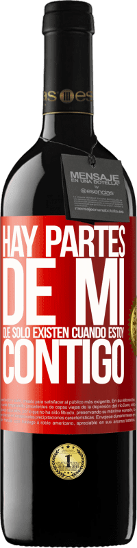 39,95 € Envío gratis | Vino Tinto Edición RED MBE Reserva Hay partes de mi que sólo existen cuando estoy contigo Etiqueta Roja. Etiqueta personalizable Reserva 12 Meses Cosecha 2016 Tempranillo