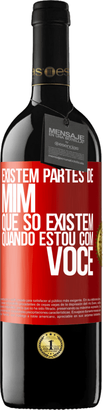 39,95 € Envio grátis | Vinho tinto Edição RED MBE Reserva Existem partes de mim que só existem quando estou com você Etiqueta Vermelha. Etiqueta personalizável Reserva 12 Meses Colheita 2015 Tempranillo