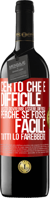 39,95 € Spedizione Gratuita | Vino rosso Edizione RED MBE Riserva Certo che è difficile. Questo dovrebbe essere difficile, perché se fosse facile, tutti lo farebbero Etichetta Rossa. Etichetta personalizzabile Riserva 12 Mesi Raccogliere 2014 Tempranillo