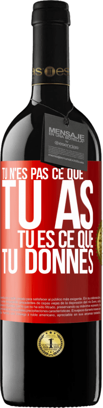 39,95 € Envoi gratuit | Vin rouge Édition RED MBE Réserve Tu n'es pas ce que tu as. Tu es ce que tu donnes Étiquette Rouge. Étiquette personnalisable Réserve 12 Mois Récolte 2015 Tempranillo