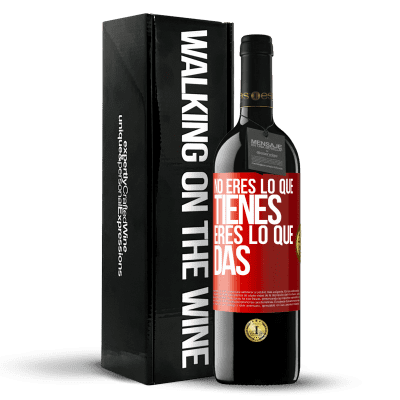 «No eres lo que tienes. Eres lo que das» Edición RED MBE Reserva