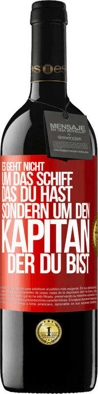 39,95 € Kostenloser Versand | Rotwein RED Ausgabe MBE Reserve Es geht nicht um das Schiff, das du hast, sondern um den Kapitän, der du bist Rote Markierung. Anpassbares Etikett Reserve 12 Monate Ernte 2015 Tempranillo