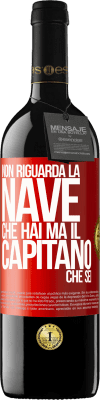 39,95 € Spedizione Gratuita | Vino rosso Edizione RED MBE Riserva Non riguarda la nave che hai, ma il capitano che sei Etichetta Rossa. Etichetta personalizzabile Riserva 12 Mesi Raccogliere 2016 Tempranillo