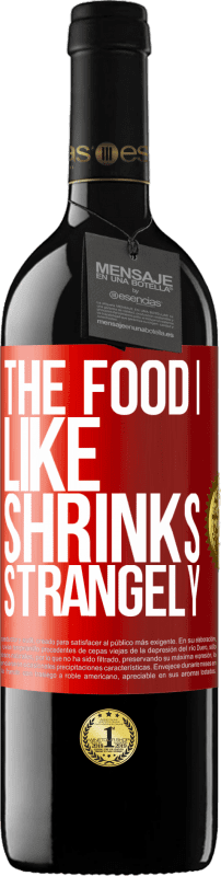 39,95 € Free Shipping | Red Wine RED Edition MBE Reserve The food I like shrinks strangely Red Label. Customizable label Reserve 12 Months Harvest 2015 Tempranillo