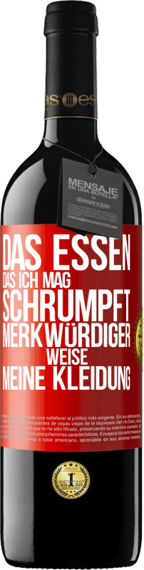 39,95 € Kostenloser Versand | Rotwein RED Ausgabe MBE Reserve Das Essen, das ich mag, schrumpft merkwürdiger Weise meine Kleidung Rote Markierung. Anpassbares Etikett Reserve 12 Monate Ernte 2015 Tempranillo