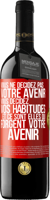 39,95 € Envoi gratuit | Vin rouge Édition RED MBE Réserve Vous ne décidez pas votre avenir. Vous décidez vos habitudes et ce sont elles qui forgent votre avenir Étiquette Rouge. Étiquette personnalisable Réserve 12 Mois Récolte 2015 Tempranillo