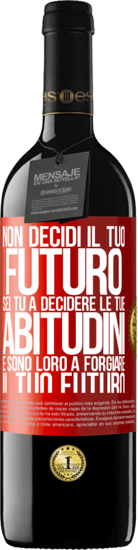 39,95 € Spedizione Gratuita | Vino rosso Edizione RED MBE Riserva Non decidi il tuo futuro. Sei tu a decidere le tue abitudini e sono loro a forgiare il tuo futuro Etichetta Rossa. Etichetta personalizzabile Riserva 12 Mesi Raccogliere 2015 Tempranillo