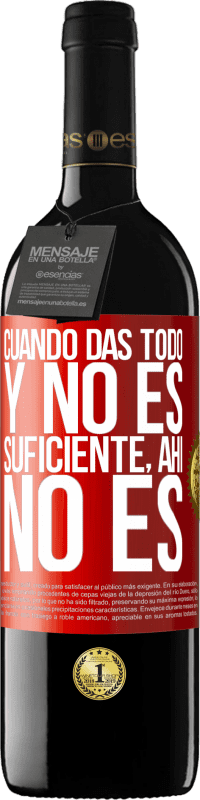 39,95 € Envío gratis | Vino Tinto Edición RED MBE Reserva Cuando das todo y no es suficiente, ahí no es Etiqueta Roja. Etiqueta personalizable Reserva 12 Meses Cosecha 2016 Tempranillo