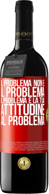 39,95 € Spedizione Gratuita | Vino rosso Edizione RED MBE Riserva Il problema non è il problema. Il problema è la tua attitudine al problema Etichetta Rossa. Etichetta personalizzabile Riserva 12 Mesi Raccogliere 2014 Tempranillo