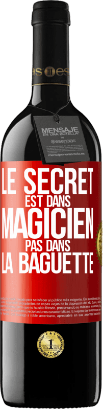 39,95 € Envoi gratuit | Vin rouge Édition RED MBE Réserve Le secret est dans magicien pas dans la baguette Étiquette Rouge. Étiquette personnalisable Réserve 12 Mois Récolte 2015 Tempranillo