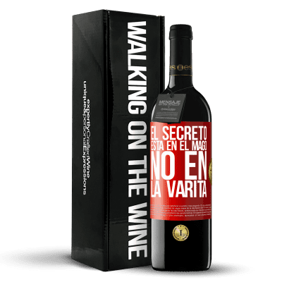 «El secreto está en el mago, no en la varita» Edición RED MBE Reserva