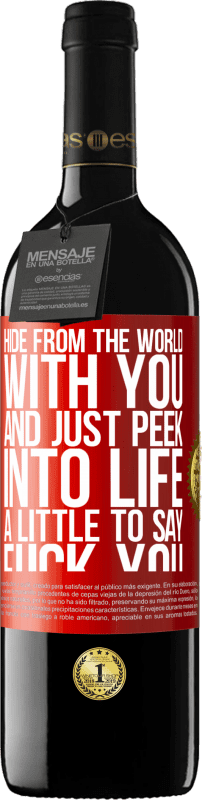 39,95 € Free Shipping | Red Wine RED Edition MBE Reserve Hide from the world with you and just peek into life a little to say fuck you Red Label. Customizable label Reserve 12 Months Harvest 2014 Tempranillo