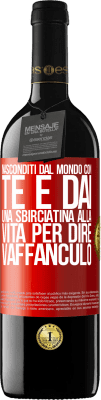 39,95 € Spedizione Gratuita | Vino rosso Edizione RED MBE Riserva Nasconditi dal mondo con te e dai una sbirciatina alla vita per dire vaffanculo Etichetta Rossa. Etichetta personalizzabile Riserva 12 Mesi Raccogliere 2015 Tempranillo