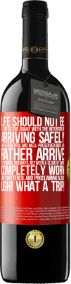 39,95 € 送料無料 | 赤ワイン REDエディション MBE 予約する 生命は、美しく保存された身体で安全に到着することを意図した墓への旅ではなく、横滑り、煙の雲の間、完全にすり減って粉砕され、大声で宣言することで到着するべきです：うーん！なんて旅行！ 赤いタグ. カスタマイズ可能なラベル 予約する 12 月 収穫 2015 Tempranillo