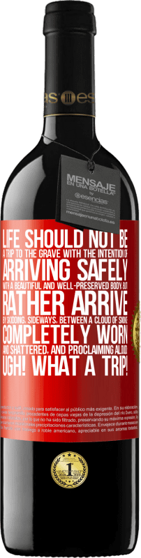 39,95 € Free Shipping | Red Wine RED Edition MBE Reserve Life should not be a trip to the grave with the intention of arriving safely with a beautiful and well-preserved body, but Red Label. Customizable label Reserve 12 Months Harvest 2014 Tempranillo