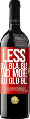39,95 € Free Shipping | Red Wine RED Edition MBE Reserve Less Bla Bla Bla and more Glu Glu Glu Red Label. Customizable label Reserve 12 Months Harvest 2016 Tempranillo