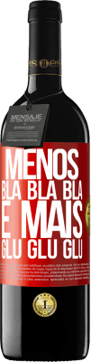 39,95 € Envio grátis | Vinho tinto Edição RED MBE Reserva Menos Bla Bla Bla e mais Glu Glu Glu Etiqueta Vermelha. Etiqueta personalizável Reserva 12 Meses Colheita 2014 Tempranillo