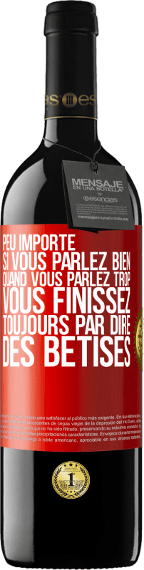 39,95 € Envoi gratuit | Vin rouge Édition RED MBE Réserve Peu importe si vous parlez bien, quand vous parlez trop vous finissez toujours par dire des bêtises Étiquette Rouge. Étiquette personnalisable Réserve 12 Mois Récolte 2015 Tempranillo