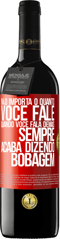 39,95 € Envio grátis | Vinho tinto Edição RED MBE Reserva Não importa o quanto você fale, quando você fala demais, sempre acaba dizendo bobagem Etiqueta Vermelha. Etiqueta personalizável Reserva 12 Meses Colheita 2015 Tempranillo