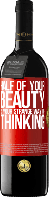 39,95 € Free Shipping | Red Wine RED Edition MBE Reserve Half of your beauty is your strange way of thinking Red Label. Customizable label Reserve 12 Months Harvest 2015 Tempranillo