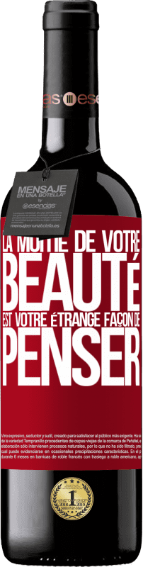 39,95 € Envoi gratuit | Vin rouge Édition RED MBE Réserve La moitié de votre beauté est votre étrange façon de penser Étiquette Rouge. Étiquette personnalisable Réserve 12 Mois Récolte 2015 Tempranillo